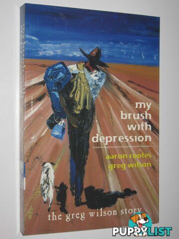 My Brush With Depression : The Greg Wilson Story  - Cootes Aaron - 2005