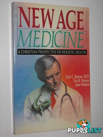 New Age Medicine : A Christian Perspective on Holistic Health  - Reisser Paul C. & Reisser, Teri K. & Weldon, John - 1988