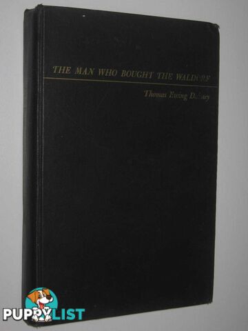 The Man Who Bought the Waldorf : The Life of Conrad N. Hilton  - Dabney Thomas Ewing - 1950