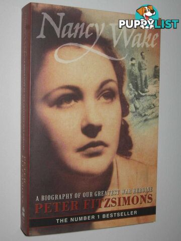 Nancy Wake : A Biography of Our Greatest War Heroine  - Fitzsimons Peter - 2002