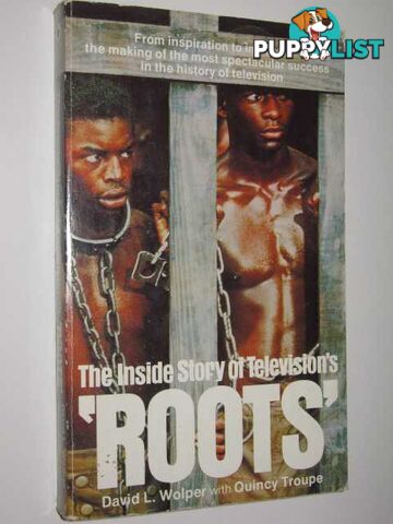 The Inside Story of Television's 'Roots'  - Wolper David L. & Troupe, Quincy - 1978