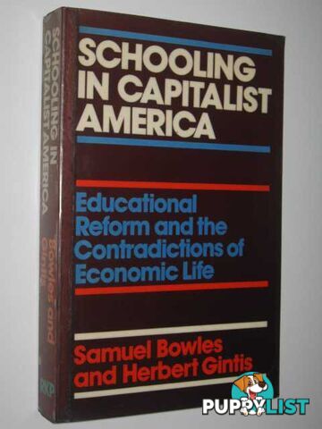 Schooling in Capitalist America : Educational Reform and the Contradictions of Economic Life  - Bowles Samuel & Gintis, Herbert - 1976