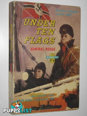 Under Ten Flags  - Rogge Admiral Bernhard - 1962