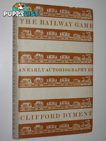 The Railway Game : An Early Autobiography  - Dyment Clifford - 1963