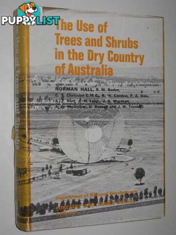 The Use of Trees and Shrubs in the Dry Country of Australia  - Hall Norman & Others - 1972