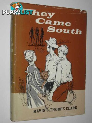 They Came South  - Clarke Mavis Thorpe - 1963