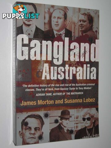 Gangland Australia : Colonial Criminal to the Carlton Crew  - Morton James & Lobez, Susanna - 2007