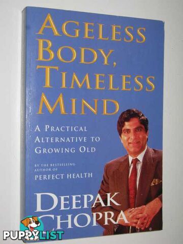 Ageless Body, Timeless Mind : A Practical Alternative To Growing Old  - Chopra Deepak - 1993