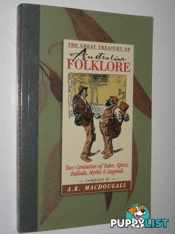 The Great Treasury of Australian Folklore : Two Centuries of Tales, Epics, Ballads, Myths and Legends  - MacDougall A. K. - 1994