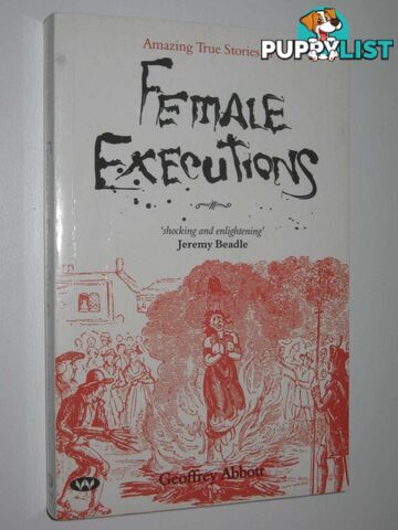 Amazing True Stories of Female Executions  - Abbott Geoffrey - 2007