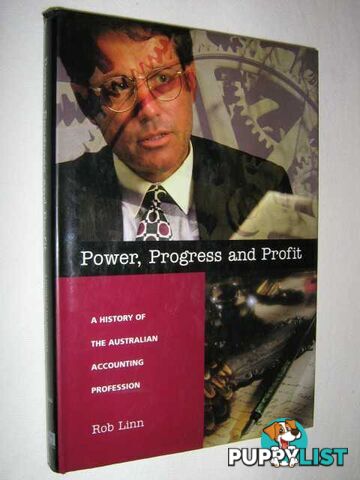 Power, Progress and Profit : A History of the Australian Accounting Profession  - Linn Rob - 1996