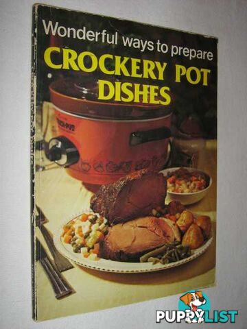 Wonderful Ways to Prepare Crockery Pot Dishes  - Author Not Stated - 1978