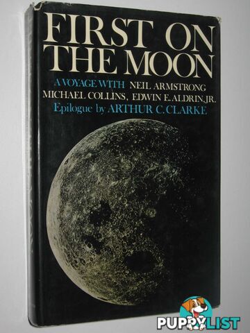 First on the Moon : A Voyage with Neil Armstrong, Michael Collins, Edwin E. Aldrin  - Farmer Gene - 1970