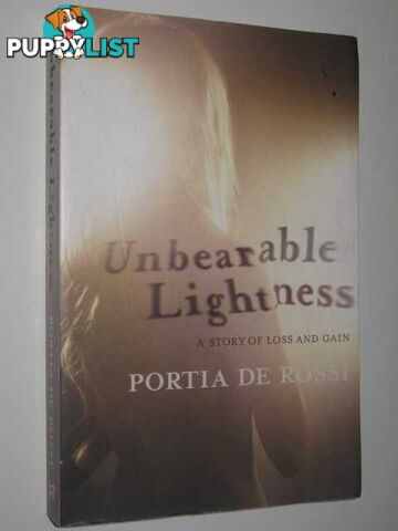 Unbearable Lightness : A Story of Loss and Gain  - De Rossi Portia - 2010