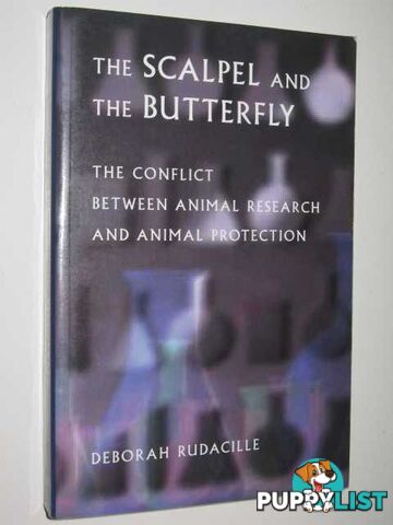 The Scalpel & The Butterfly : The Conflict Between Animal Research & Animal Protection  - Rudacille Deborah - 2001