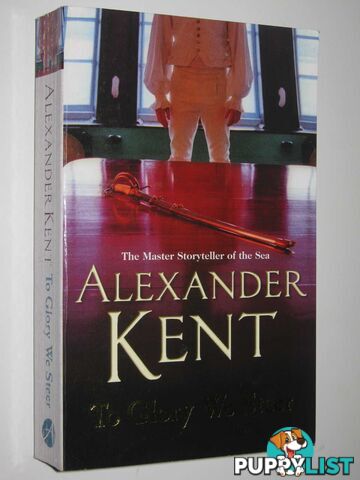 To Glory We Steer - Richard Bolitho Series #7  - Kent Alexander - 2006