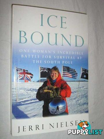 Ice Bound : One Woman's Incredible Battle for Survival at the South Pole  - Nielsen Jerri - 2001