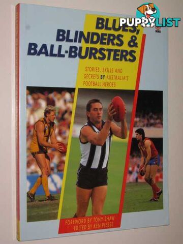 Blues, Blunders and Ball-Bursters : Stories, Skills and Secrets by Australia's Football Heroes  - Piesse Ken - 1991