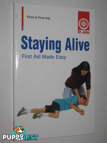 Staying Alive : First Aid Made Easy  - St. John - 2004