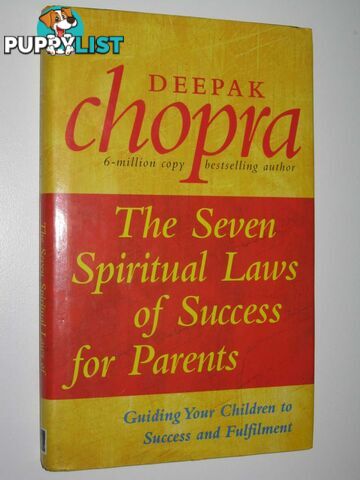 The Seven Spiritual Laws of Success for Parents : Guiding Your Children to Success and Fulfilment  - Chopra Deepak - 1997