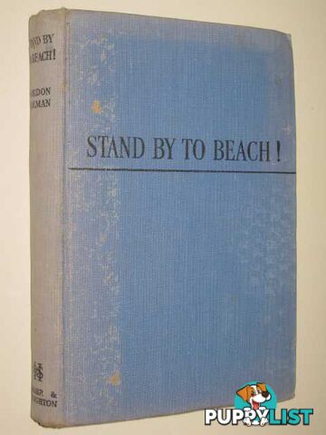 Stand by to Beach!  - Holman Gordon - 1945