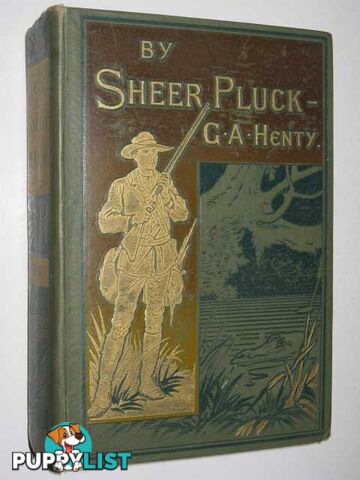 By Sheer Pluck : A Tale of the Ashanti War  - Henty G. A. - No date