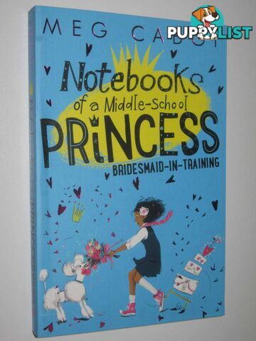 Bridesmaid-in-Training - Notebooks of a Middle-School Princess Series #2  - Cabot Meg - 2016