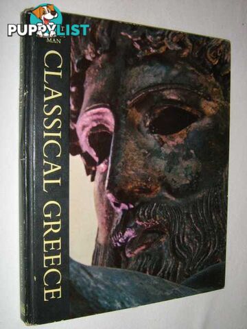 Classical Greece - Great Ages of Man Series  - Bowra C. M. - 1968