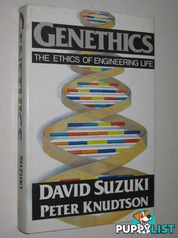 Genethics : The Ethics Of Engineering Life  - Suzuki David & Knudtson, Peter - 1989