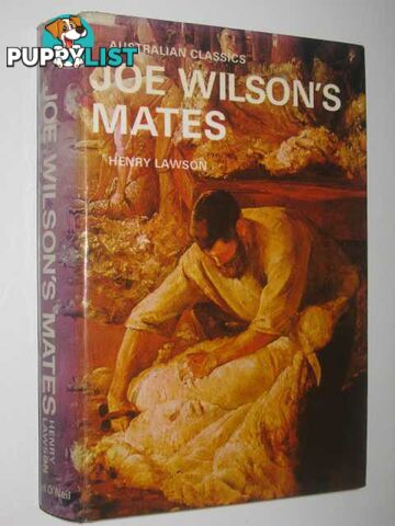 Joe Wilson's Mates : 56 Stories From The Prose Works Of Henry Lawson  - Lawson Henry - 1970