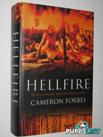 Hellfire : The Story of Australia, Japan and the Prisoners of War  - Forbes Cameron - 2005