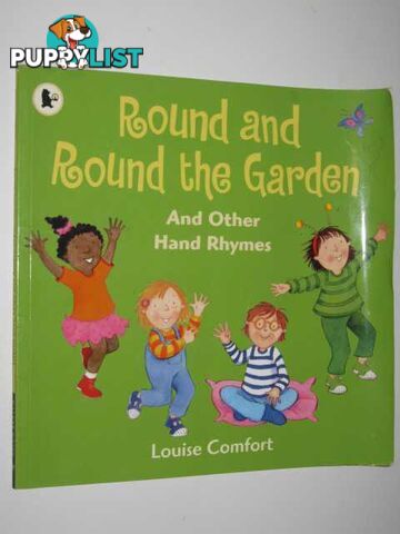 Round And Round The Garden And Other Hand Rhymes  - Comfort Louise - 2009