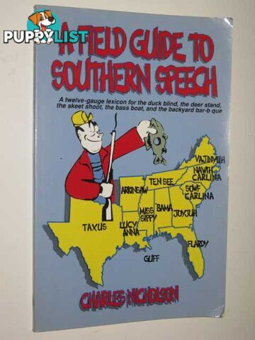 A Field Guide to Southern Speech : A Twelve-Gauge Lexicon for the Duck Blind, the Deer Stand, the Skeet Shoot, the Bass Boat, and the Backyard Barbec  - Nicholson Charles - 1989