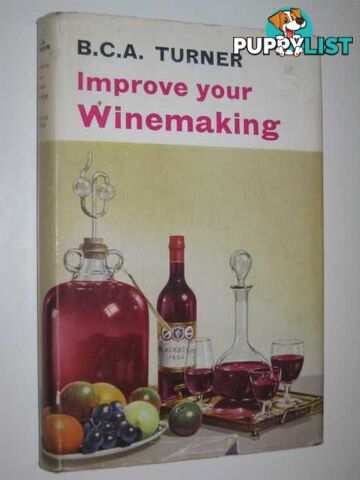 Improve Your Winemaking  - Turner B. C. A. - 1964