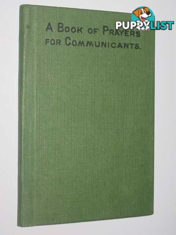 A Book of Prayers for Communicants  - Bartlet Rev W. J. G. & Elliot, Rev Canon W. H. H. - 1959