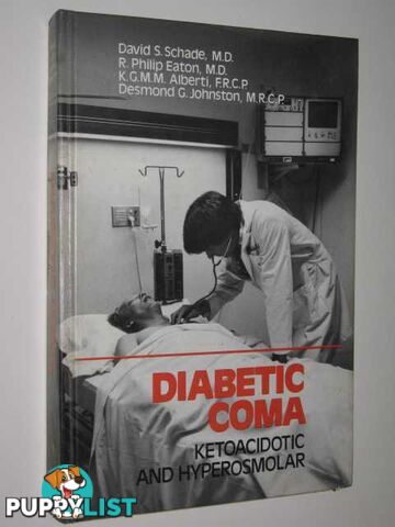 Diabetic Coma : Ketoacidotic And Hyperosmolar  - Schade David & Eaton, Philip & Alberti, K.G.M.M. & Johnston,, Dsemond - 1981