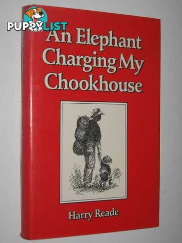 An Elephant Charging My Chookhouse  - Reade Harry - 1987