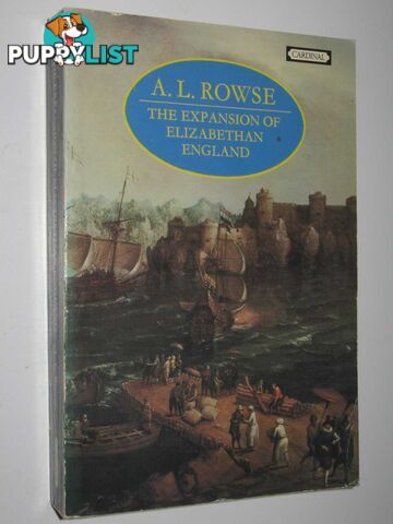 The Expansion of Elizabethan England  - Rowse A. L. - 1973