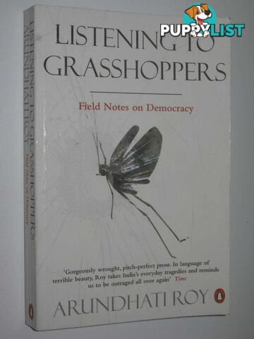 Listening To Grasshoppers : Field notes on Democracy  - Roy Arundhati - 2009