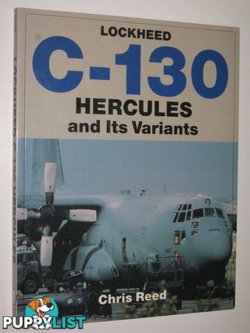 Lockheed C-130 Hercules and Its Variants  - Reed Chris - 1999