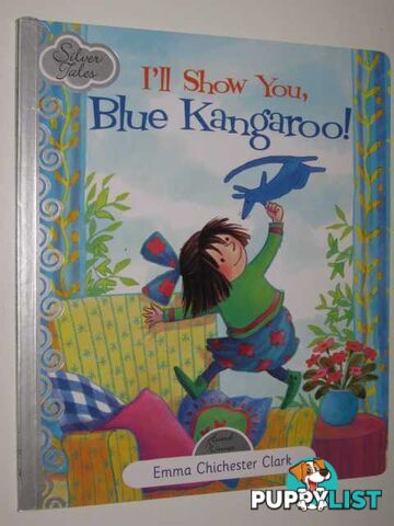 I'll Show You, Blue Kangaroo - Silver Tales Series  - Clark Emma Chichester - 2010