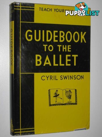 Guidebook to the Ballet - Teach Yourself Books  - Swinson Cyril - 1960