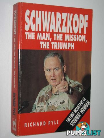 Schwarzkopf: The Man, The Mission, The Triumph  - Pyle Richard - 1991