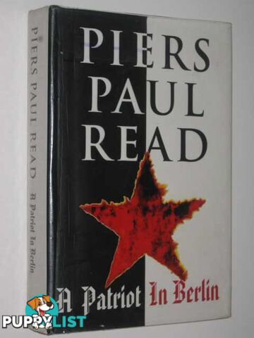 A Patriot in Berlin  - Read Piers Paul - 1995