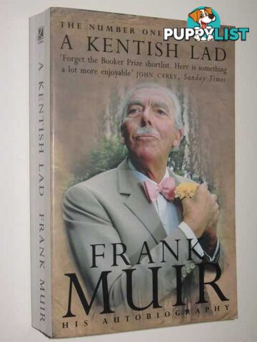 A Kentish Lad : The Autobriography Of Frank Muir  - Muir Frank - 1998