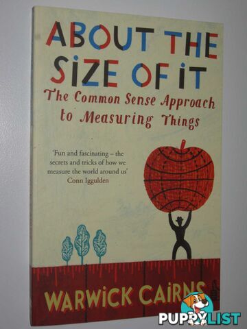 About The Size Of It : The Common Sense Approach To Measuring Things  - Cairns Warwick - 2008