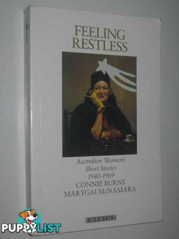 Feeling Restless : Australian Wome's Short Stories 1940-1969  - Burns Connie & McNamara, Maygai - 1989