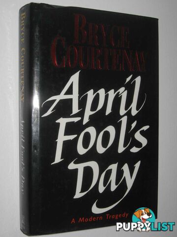 April Fool's Day : A Modern Tragedy  - Courtenay Bryce - 1993