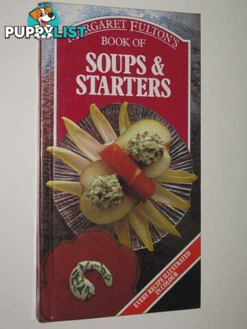 Margaret Fulton's Book Of Soups & Starters  - Fulton Margaret - 1983