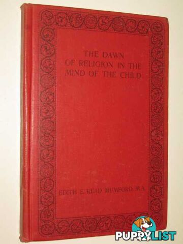 The Dawn Of Religion In The Mind Of The Child : A Study Of Child Life  - Mumford Edith - 1915